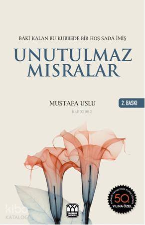  Unutulmaz Mısralar | Mustafa Uslu | Süleyman Özdemir | Yağmur Yayınevi Süleyman Özdemir | 9789757747697 | 