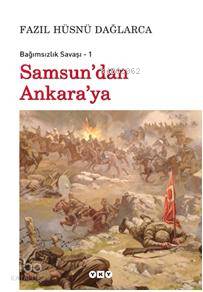  Bağımsızlık Savaşı 1 Samsundan Ankaraya | Bağımsızlık Savaşı 1 Samsundan Ankaraya | Fazıl Hüsnü Dağlarca | Yapı Kredi Yayınları ( YKY ) | 9789750816567 