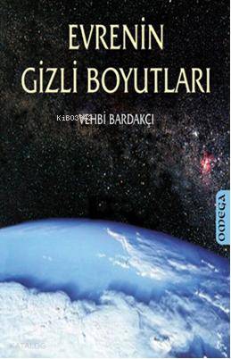  Evrenin Gizli Boyutları | Vehbi Bardakçı | Omega Yayıncılık | 9789754688375 | 