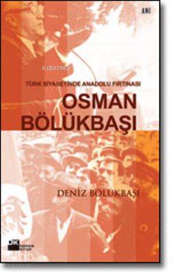  Osman Bölükbaşı Türk Siyasetinde Anadolu | Osman Bölükbaşı Türk Siyasetinde Anadolu | Deniz Bölükbaşı | Doğan Kitap | 9789759917036 