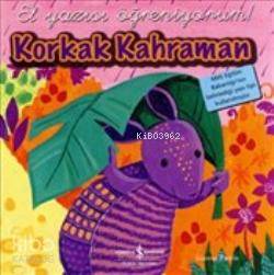 Korkak Kahraman El Yazısı Öğreniyorum | Korkak Kahraman El Yazısı Öğreniyorum | Joanne Partis | Nevin Avan Özdemir | Türkiye İş Bankası Kültür Yayınları | 9789944888189 