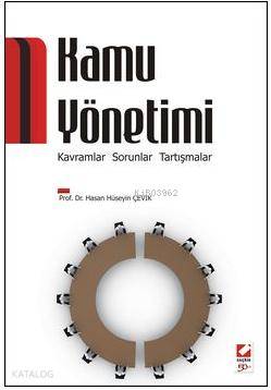  Kamu Yönetimi Kavramlar Sorunlar Tartışmalar | Kamu Yönetimi Kavramlar Sorunlar Tartışmalar | Hasan Hüseyin Çevik | Seçkin Yayıncılık | 9789750213373 