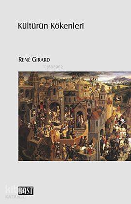  Kültürün Kökenleri | Kültürün Kökenleri | Rene Girard | Ayten Er Mükremin Yaman | Dost Kitabevi | 9789752984325 