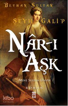  Nârı Aşk | Mine Sultan Ünver | Timaş Yayınları | 9786051146645 | 
