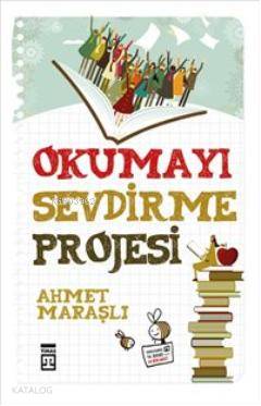  Okumayı Sevdirme Projesi | Ahmet Maraşlı | Timaş Yayınları | 9786050801637 