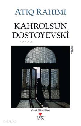  Kahrolsun Dostoyevski | Atiq Rahimi | Can Yayınları | 9789750714801 | 