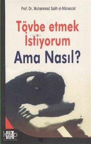  Tövbe Etmek İstiyorum Ama Nasıl | Tövbe Etmek İstiyorum Ama Nasıl | Muhammed Salih El Müneccid | Karınca & Polen Yayınları | 9789759066550 