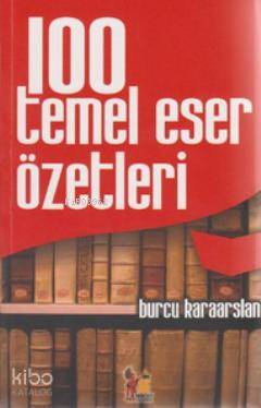  100 Temel Eser Özetleri | 100 Temel Eser Özetleri | Burcu Karaarslan | Altınpost Yayınevi | 9786055248550 