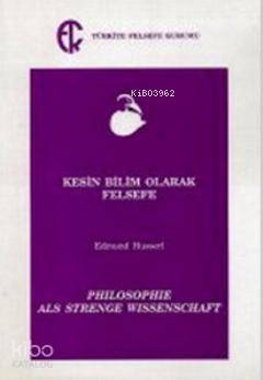  Kesin Bilim Olarak Felsefe | Edmund Husserl | Türkiye Felsefe Kurumu Yayınları | 9789757748175 | 