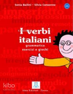  I Verbi Italiani | I Verbi Italiani | Silvia Consonno | Sonia Bailini | Silvia ConsonnoSonia Bailini | Alma | 9788886440875 