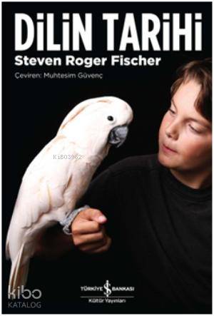  Dilin Tarihi | Steven Roger Fisher | Muhtesim Güvenç | Türkiye İş Bankası Kültür Yayınları | 9786053608837 | 