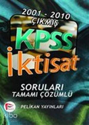 2001 - 2010 Çıkmış KPSS İktisat Soruları ve Çözümleri