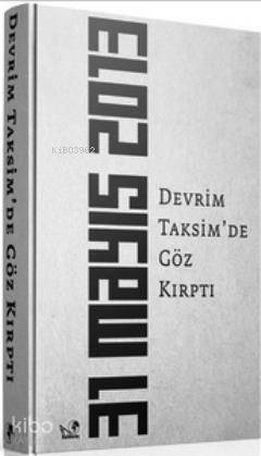  Devrim Taksimde Göz Kırptı (31 Mayıs 2013) | Devrim Taksimde Göz Kırptı (31 Mayıs 2013) | Kolektif | Kaldıraç Yayınevi | 9786055172022 