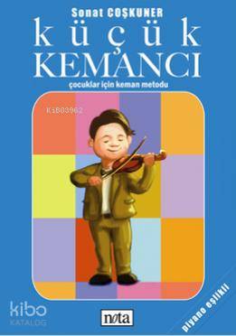  Küçük Kemancı | Küçük Kemancı | Sonat Coşkuner | Nota Yayıncılık | 9789759152772 