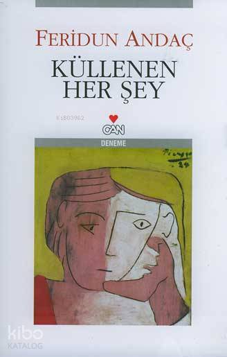  Küllenen Her Şey | Feridun Andaç | Can Yayınları | 9789750705007 | 