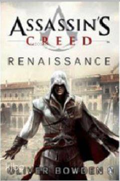  Assassins Creed Renaissance | Assassins Creed Renaissance | Oliver Bowden | Penguin Books | 9780141046303 