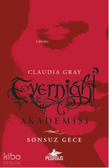  Evernight Akademisi Sonsuz Gece | Claudia Gray | Sevinç Seyla Tezcan | İlker Sönmez | Pegasus Yayıncılık | 9786053432753 | 