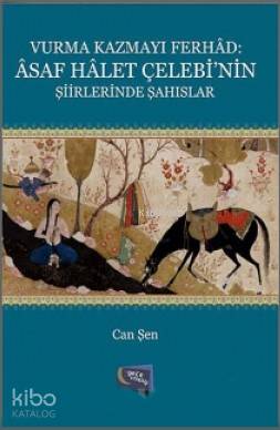  Vurma Kazmayı Ferhad Asaf Halet Çelebinin Şiirlerinde Şahıslar | Can Şen | Gece Kitaplığı Yayınları | 9786054942367 | 