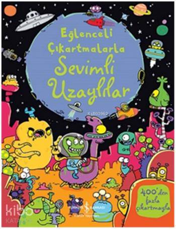  Eğlenceli Çıkartmalarla Sevimli Uzaylılar | Eğlenceli Çıkartmalarla Sevimli Uzaylılar | Kirsteen Robson | Sevgi Atlıhan | Türkiye İş Bankası Kültür Yayınları | 9786053320142 