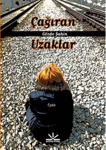  Çağıran Uzaklar | Gözde Şahin | Potkal Kitap Yayınları | 9786054841493 | 