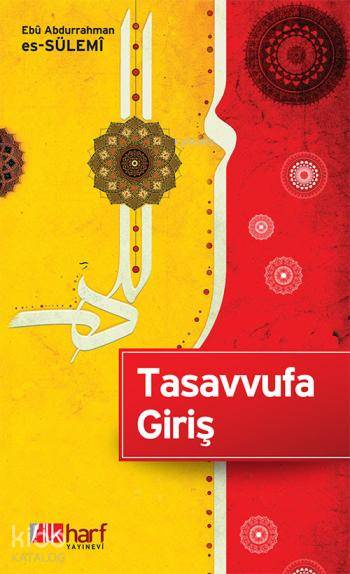  Tasavvufa Giriş | Tasavvufa Giriş | Ebu Abdurrahman Es Sülemi | İlkharf Yayınları | 9786055094706 