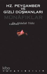  Hz Peygamber ve Gizli Düşmanları Münafıklar | Abdullah Yıldız | İz Yayıncılık | 9789753553971 | 