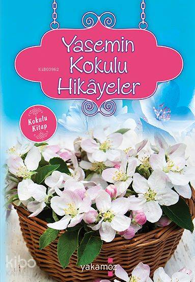  Yasemin Kokulu Hikayeler Kokulu Kitap | Yasemin Kokulu Hikayeler Kokulu Kitap | Ender Haluk Derince | Yakamoz Yayınları | 9786053848509 