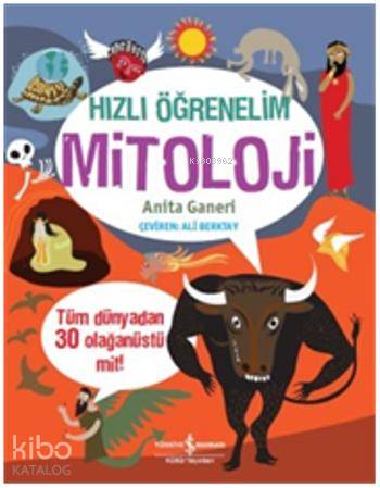  Hızlı Öğrenelim Mitoloji | Hızlı Öğrenelim Mitoloji | Anita Ganeri | Ali Berktay | Melvyn EvansMarta Munoz | Türkiye İş Bankası Kültür Yayınları | 9786053324119 