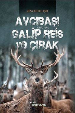  Avcıbaşı Galip Reis ve Çırak | Rıza Kutlu Işık | Caretta Yayıncılık | 9786055169664 | 
