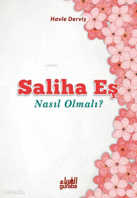  Saliha Eş Nasıl Olmalı | Saliha Eş Nasıl Olmalı | Havle Abdulkadir Derviş | İshak Doğan | Guraba Yayınları | 9786059301541 