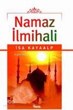  Namaz İlmihali (Cep Boy) | Namaz İlmihali (Cep Boy) | İsa Kayaalp | Nesil Yayınları | 9789752690929 