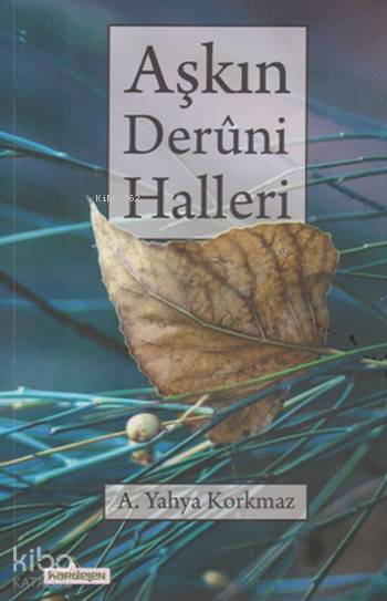  Aşkın Deruni Halleri | Aşkın Deruni Halleri | AYahya Korkmaz | Kardelen Yayınları | 9786053512950 