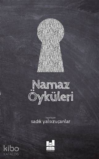  Namaz Öyküleri | Namaz Öyküleri | Sadık Yalsızuçanlar | MGV Yayınları | 9786052008232 