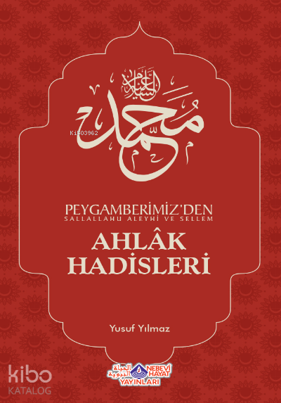  Ahlak Hadisleri | Ahlak Hadisleri | Yusuf Yılmaz | Nebevi Hayat Yayınları | 9786055089429 
