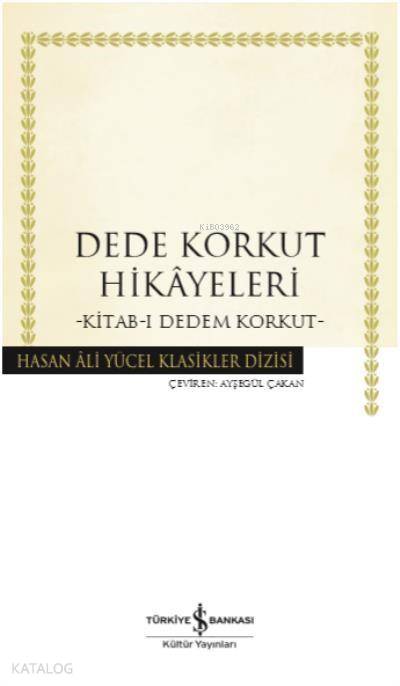  Dede Korkut Hikayeleri Kitabı Dedem Korkut | Dede Korkut Hikayeleri Kitabı Dedem Korkut | Kolektif | Ali Kalkan İnal | Ayşegül Çakan | Türkiye İş Bankası Kültür Yayınları | 9786052954287 