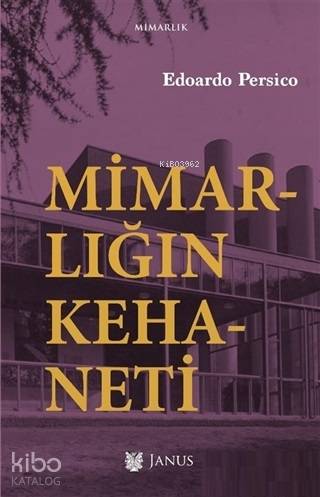  Mimarlığın Kehaneti | Edoardo Persico | Nilüfer Uğur Dalay | Janus Yayınları | 9786056910333 | 