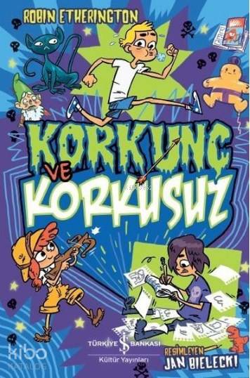  Korkunç ve Korkusuz | Korkunç ve Korkusuz | Elif Dinçer | Nevin Avan Özdemir | Jan Bielecki | Robin Etherington | Türkiye İş Bankası Kültür Yayınları | 9786052958308 
