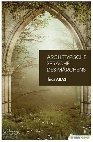  Archetypische Sprache Des Marchens | İnci Aras | Hiperlink Yayınları | 9786052814529 | 