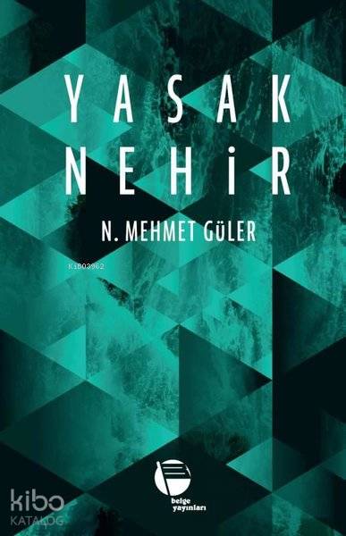  Yasak Nehir | N Mehmet Güler | Belge Yayınları | 9789753447829 | 