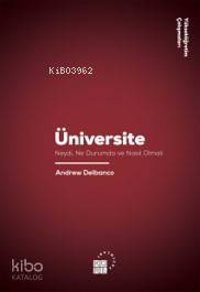  Üniversite Neydi Ne Durumda ve Nasıl Olmalı Princeton University Press New Jersey 2012 | Andrew Delbanco | Emrah Saraçoğlu | Alim Arlı | Zeyd KaraaslanSibel Yalçın | Talha Üstündağ | Küre Yayınları | 9786057646156 | 