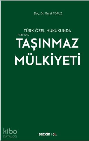  Taşınmaz Mülkiyeti | Taşınmaz Mülkiyeti | Murat Topuz | Seçkin Yayıncılık | 9789750258916 