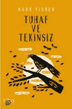  Tuhaf ve Tekinsiz | Mark Fisher | Berkan MŞimşek | Koç Üniversitesi Yayınları | 9786057685315 | 