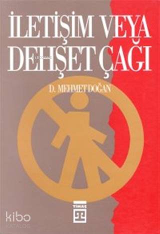  İletişim veya Dehşet Çağı | D Mehmet Doğan | Timaş Yayınları | 9799753621099 