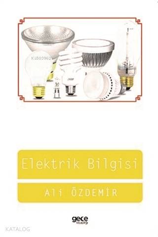  Elektrik Bilgisi | Ali Özdemir | Gece Kitaplığı Yayınları | 9786257243896 | 
