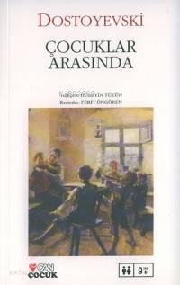  Çocuklar Arasında | Fyodor Mihayloviç Dostoyevski | Hüseyin Tüzün | RES FERİT ÖNGÖREN | Can Çocuk Yayınları | 9789758440856 | 