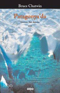  Patagonyada | Patagonyada | Bruce Chatwin | Gül Atmaca | Yapı Kredi Yayınları ( YKY ) | 9789750811104 
