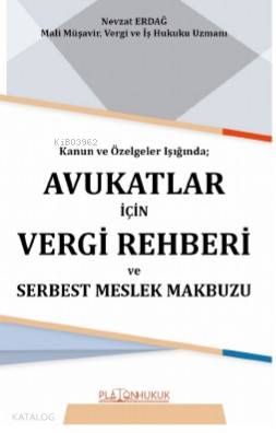  Avukatlar İçin Vergi Rehberi ve Serbest Meslek Makbuzu | Nevzat Erdağ | Platon Hukuk Yayınevi | 9786057470805 | 