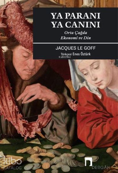  Ya Paranı Ya CanınıOrta Çağda Ekonomi ve Din | Ya Paranı Ya CanınıOrta Çağda Ekonomi ve Din | Enes Öztürk | Jacques Le Goff | Dergah Yayınları | 9786257660075 