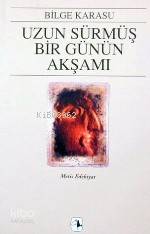  Uzun Sürmüş Bir Günün Akşamı | Uzun Sürmüş Bir Günün Akşamı | Bilge Karasu | Metis Yayıncılık | 9799753422269 