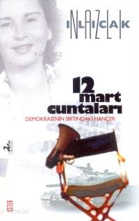  12 Mart Cuntaları Demokrasinin Sırtındaki Hançer | Nazlı Ilıcak | Timaş Yayınları | 9799753625875 | 